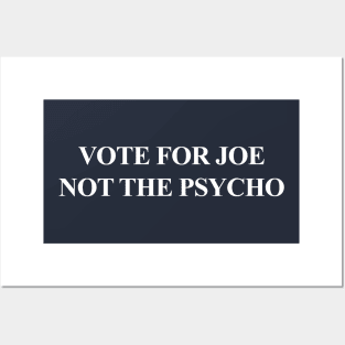 Vote for Joe NOT the Psycho Posters and Art